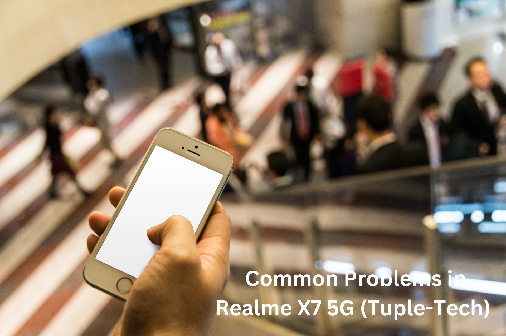 Common Problems in Realme X7 5G (Tuple-Tech)